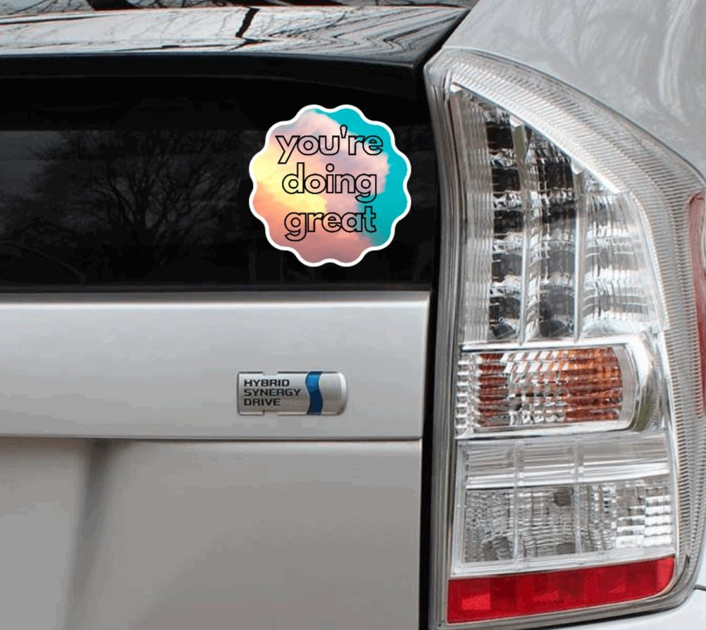You're Doing Great Glossy Vinyl Bumper Sticker