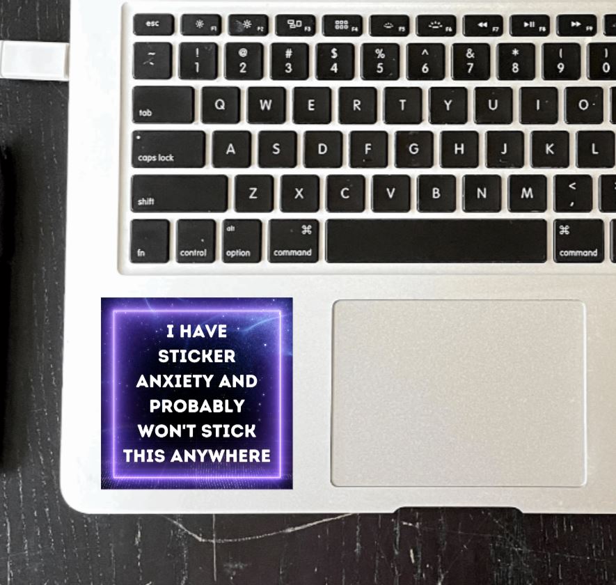 I Have Sticker Anxiety Vinyl Sticker