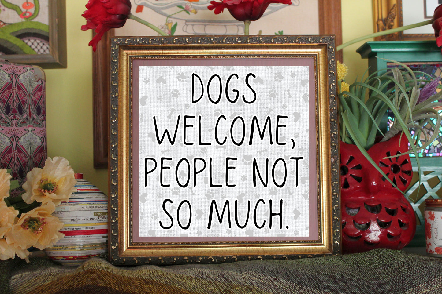 Dogs Welcome, People Not So Much Print