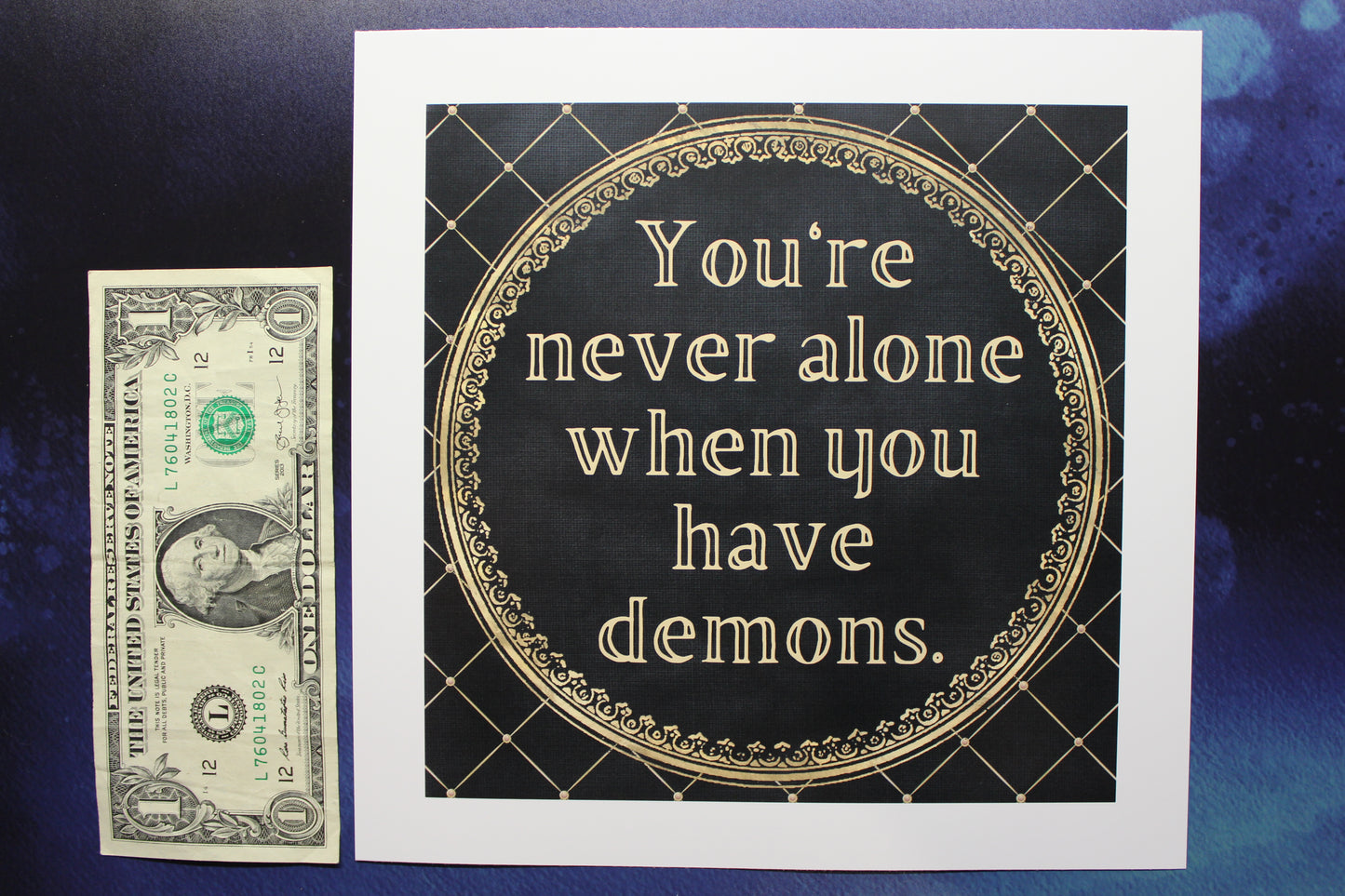 You're Never Alone When You Have Demons Print