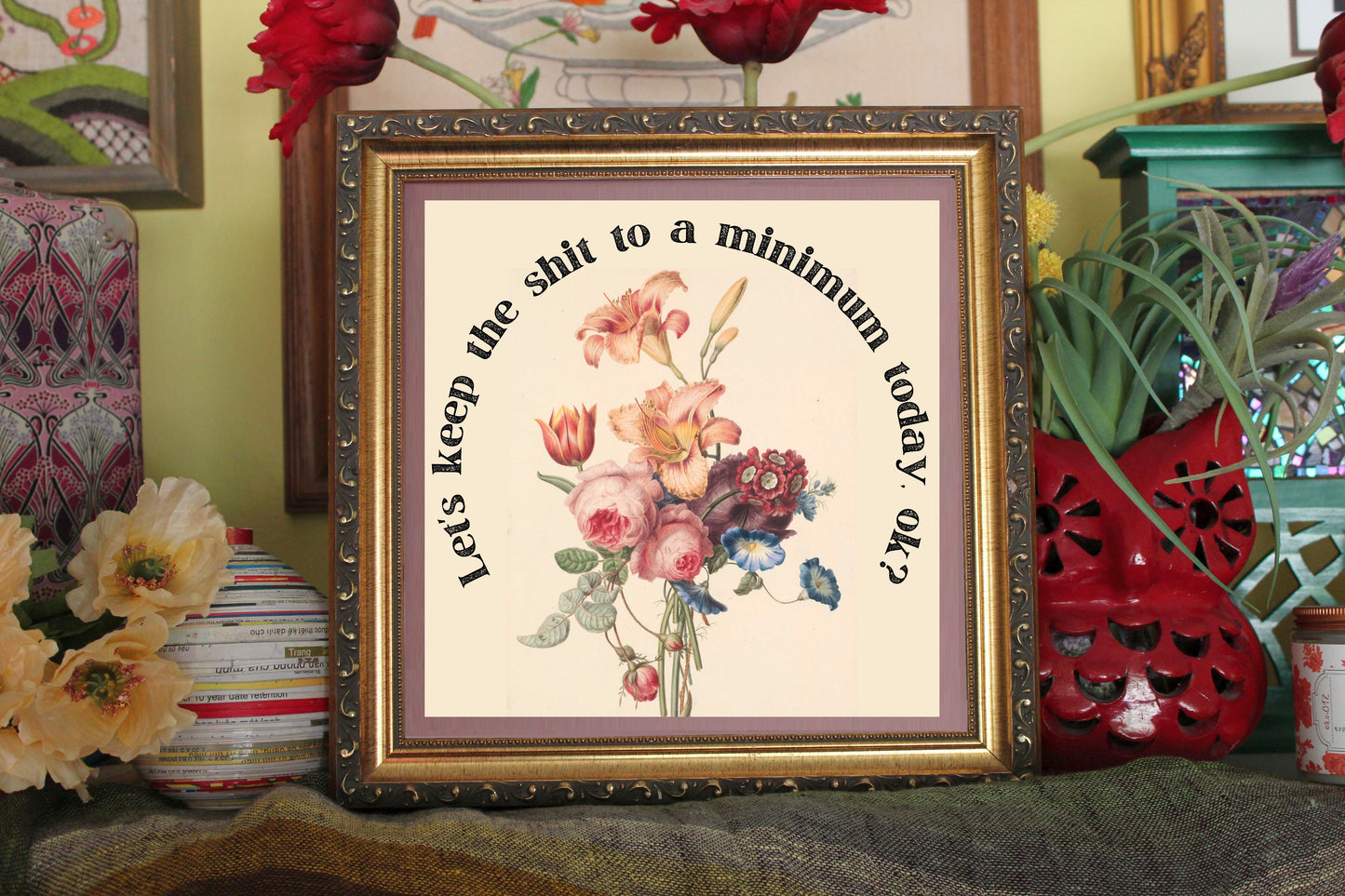 Let's Keep The Shit To A Minimum Today, Ok? Print