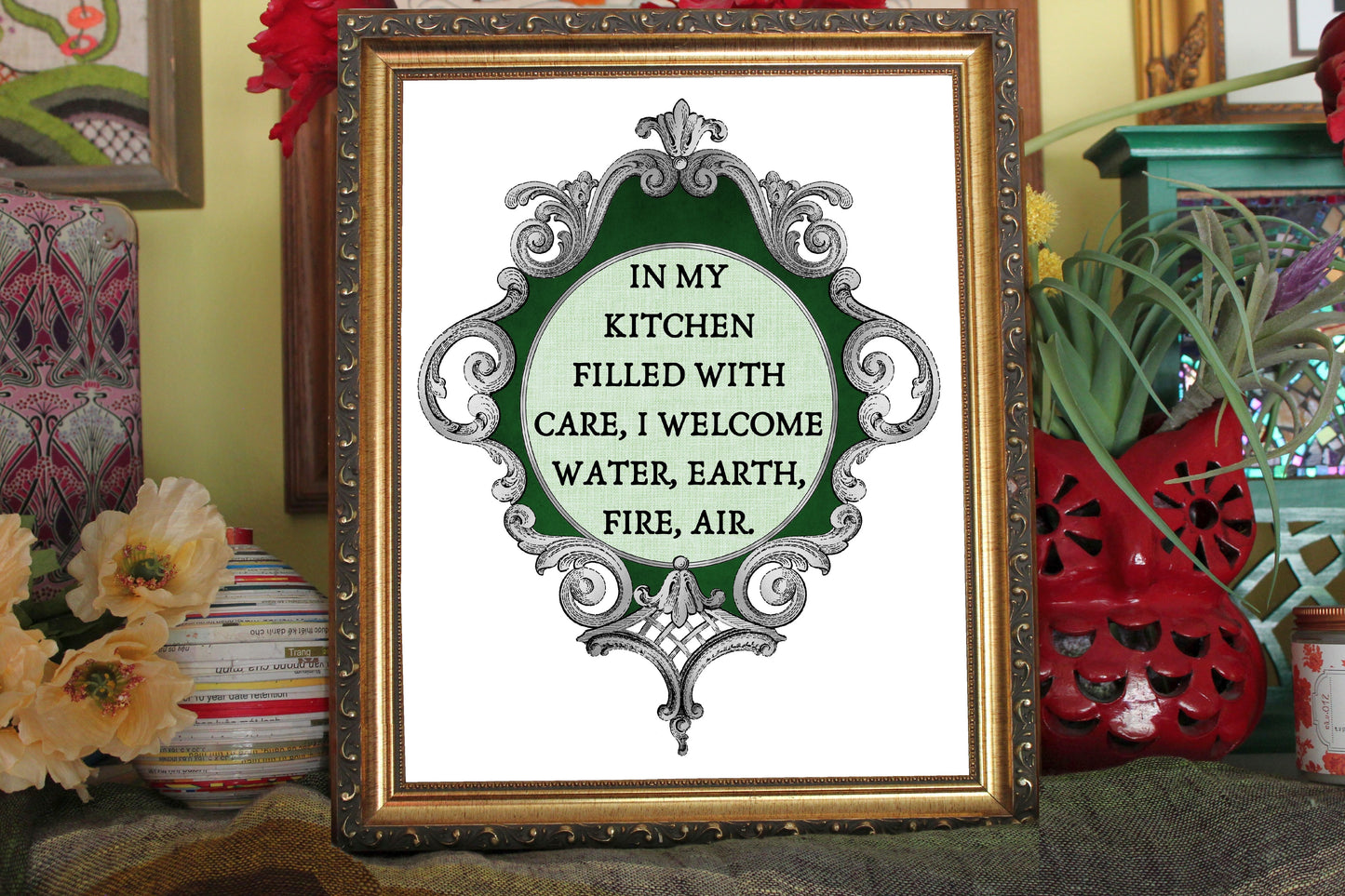 In My Kitchen Filled With Care, I Welcome Water, Earth, Fire, Air Print
