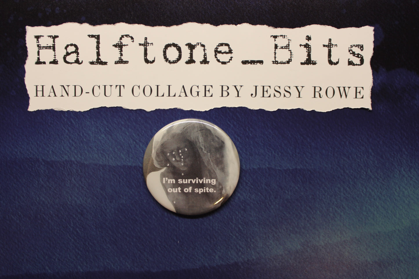 Artist Collaboration Weep/"I'm surviving out of spite" Button, Magnet, or Bottle Opener
