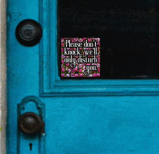 Please Don't Knock We'll Only Disturb You Vinyl Sticker
