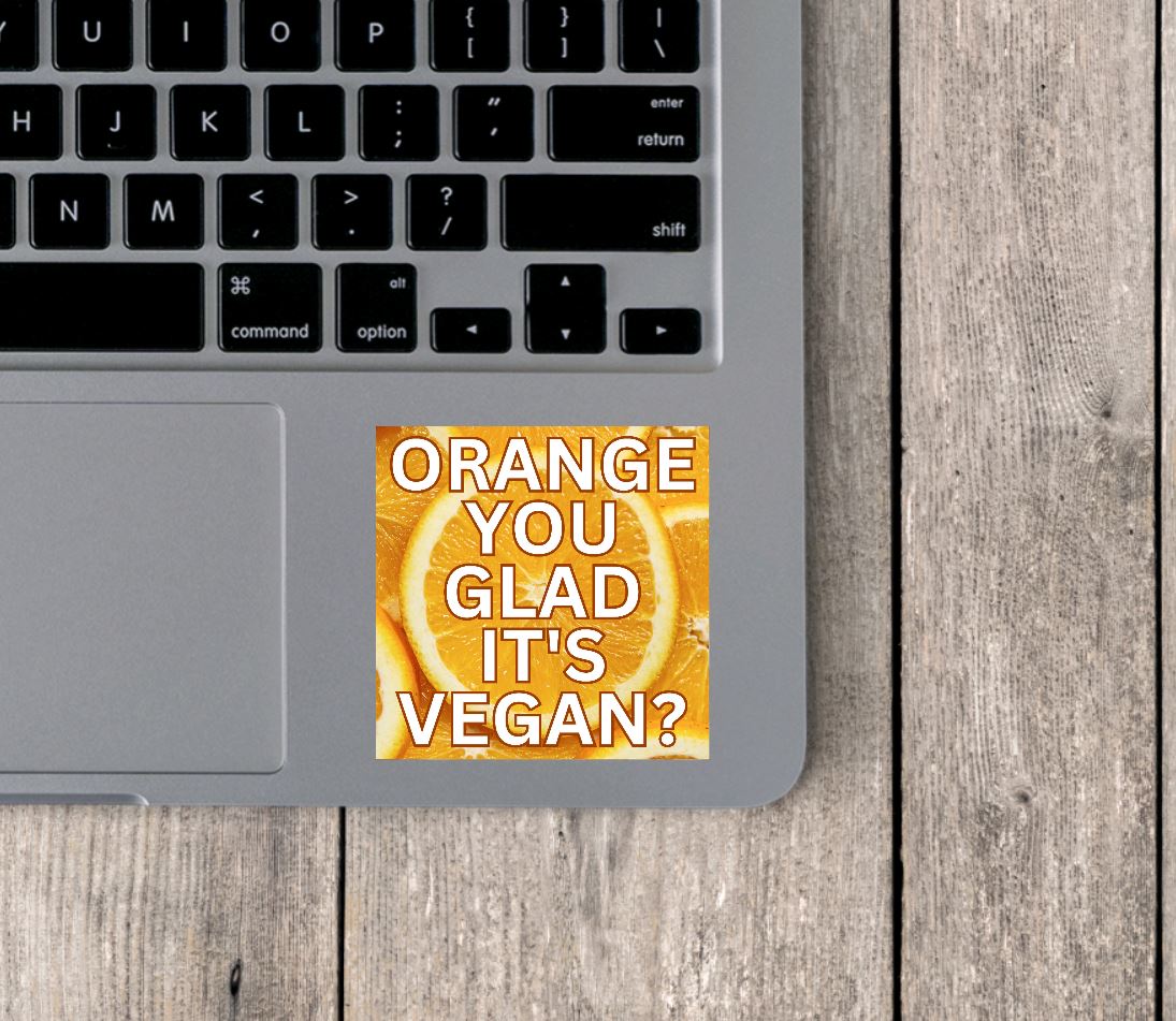 Orange You Glad It's Vegan? Vinyl Sticker