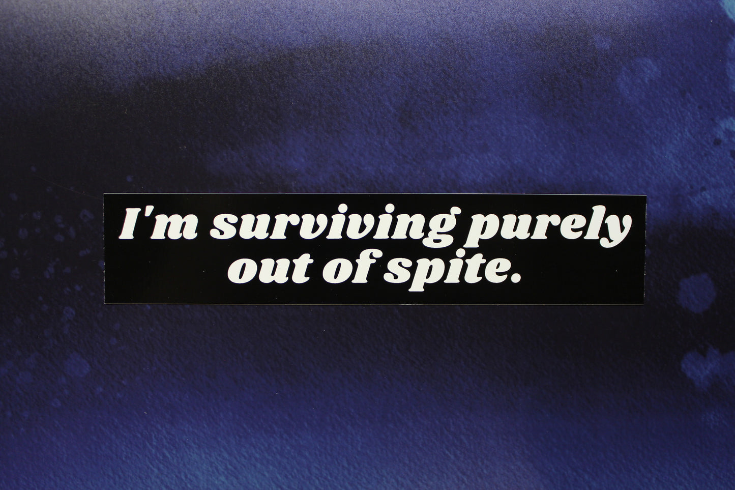 I'm Surviving Purely Out of Spite Vinyl Sticker