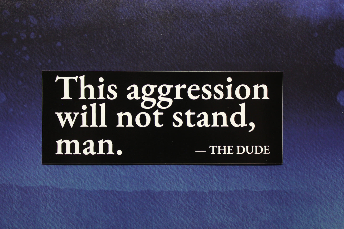 Big Lebowski Vinyl Sticker This Aggression Will Not Stand, Man.