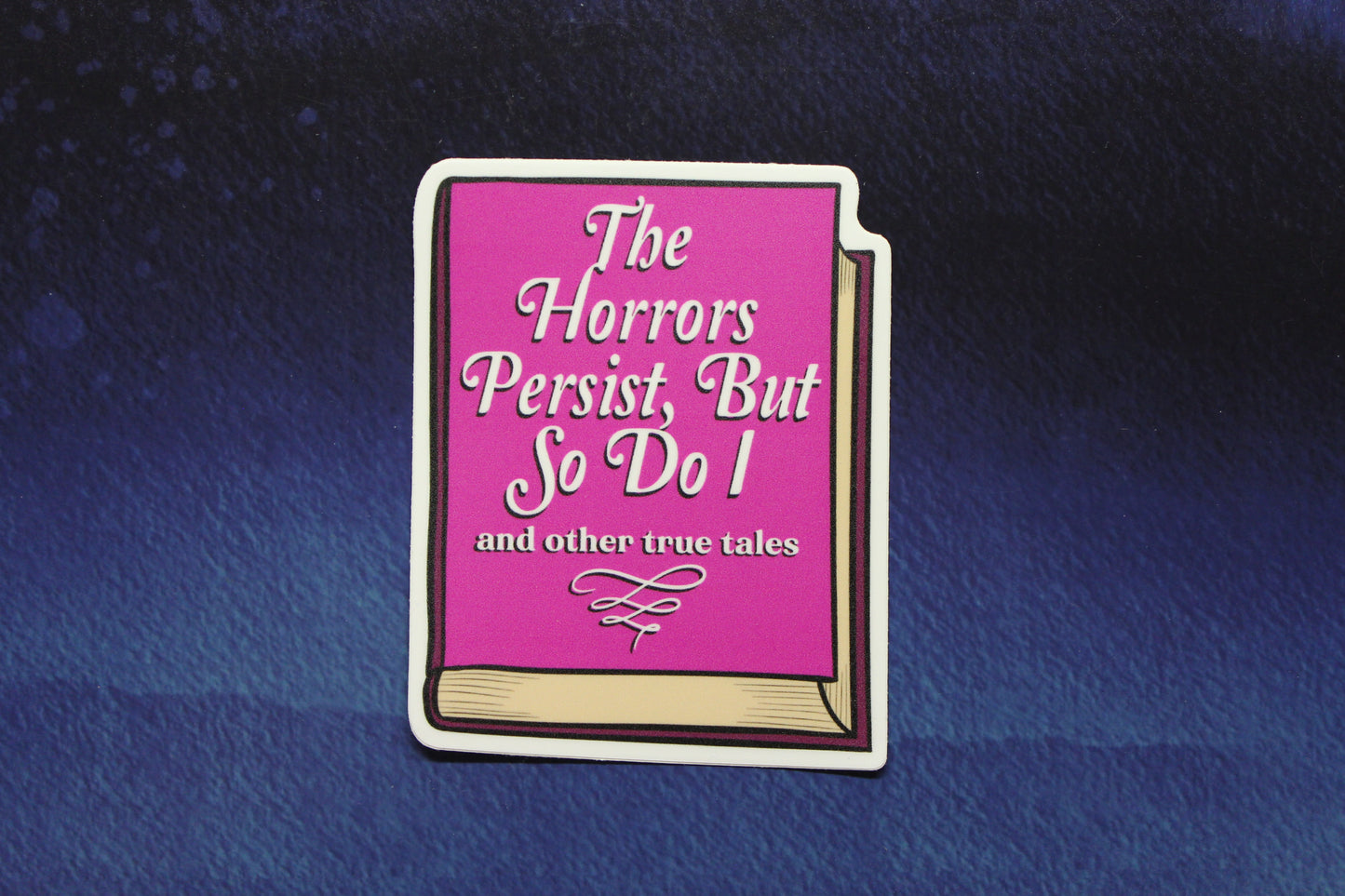 The Horrors Persist But So Do I Vinyl Sticker