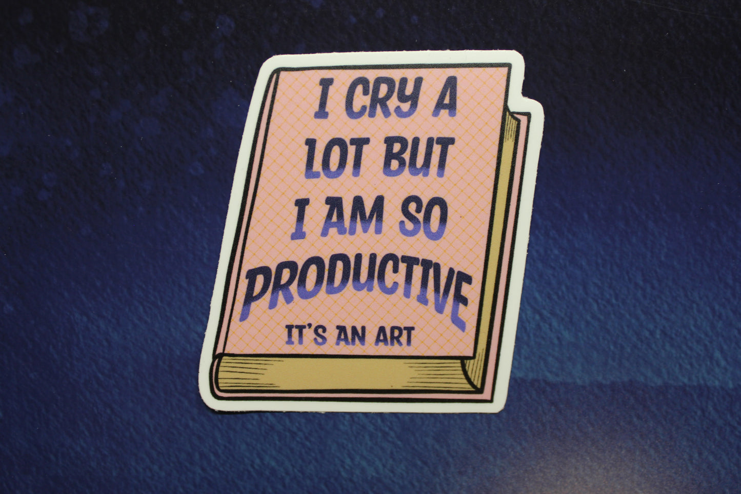 I Cry A Lot But I Am So Productive Vinyl Sticker