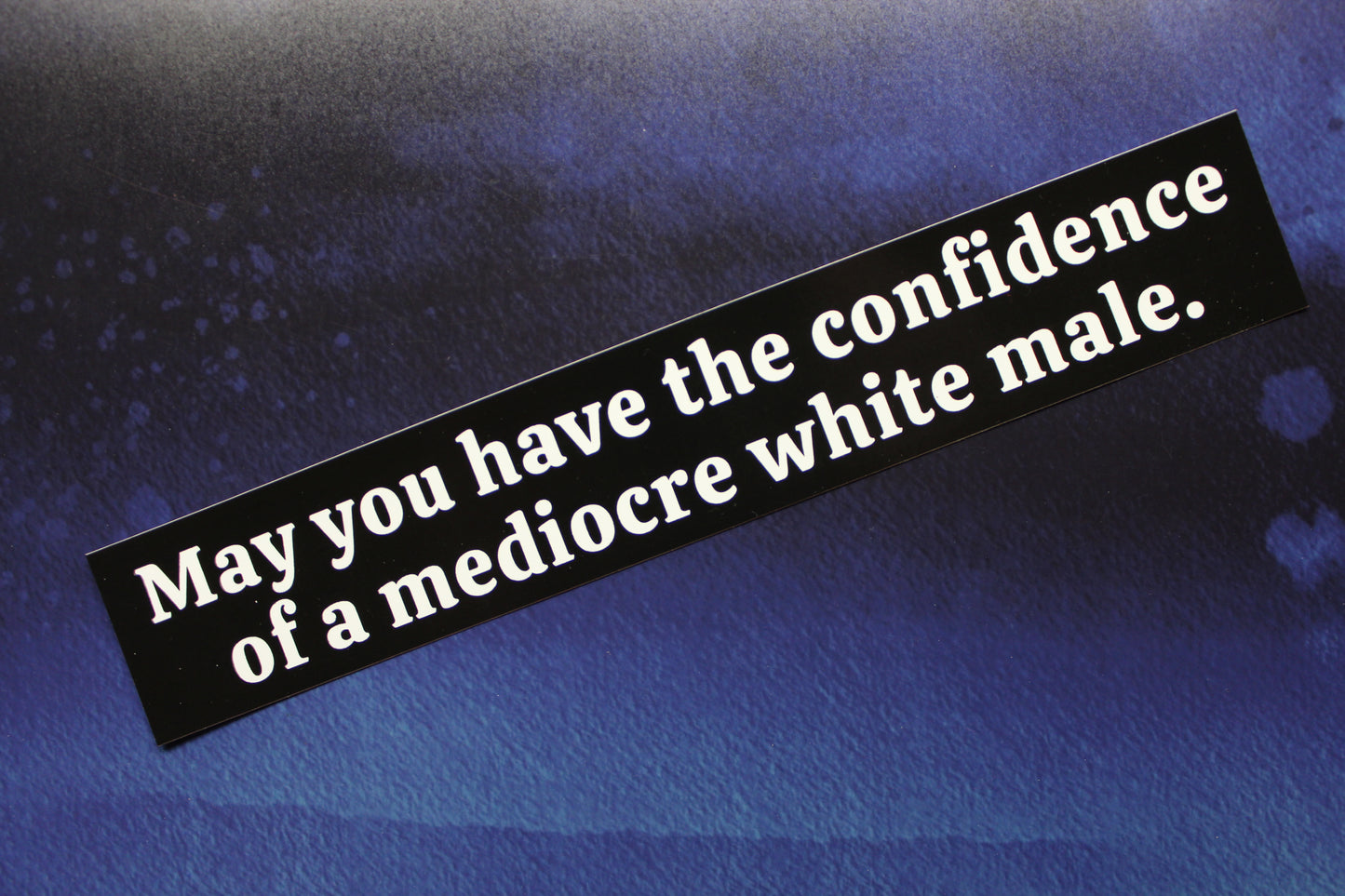 May You Have The Confidence of a Mediocre White Male Vinyl Sticker
