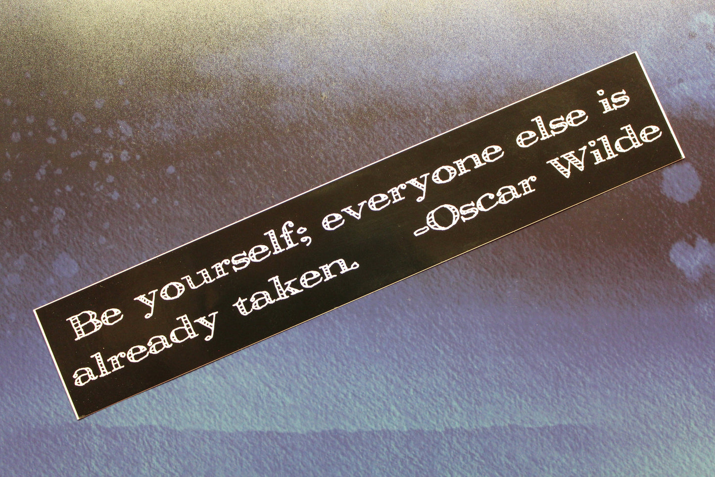 Be yourself everyone else is already taken... Oscar Wilde vinyl bumper sticker car bike guitar laptop