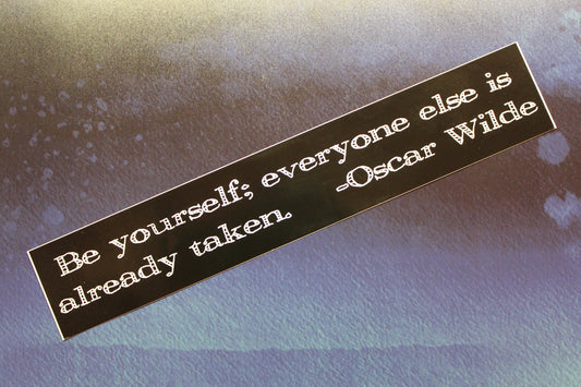 Be yourself everyone else is already taken... Oscar Wilde vinyl bumper sticker car bike guitar laptop