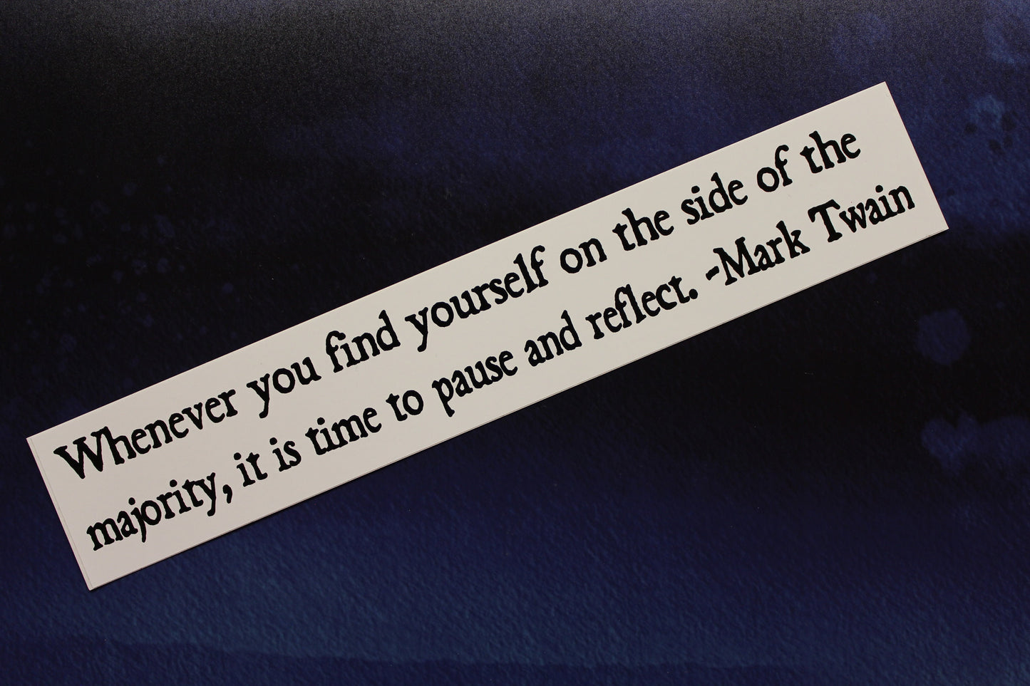 Mark Twain Vinyl Bumper Sticker whenever you find yourself on the side of the majority