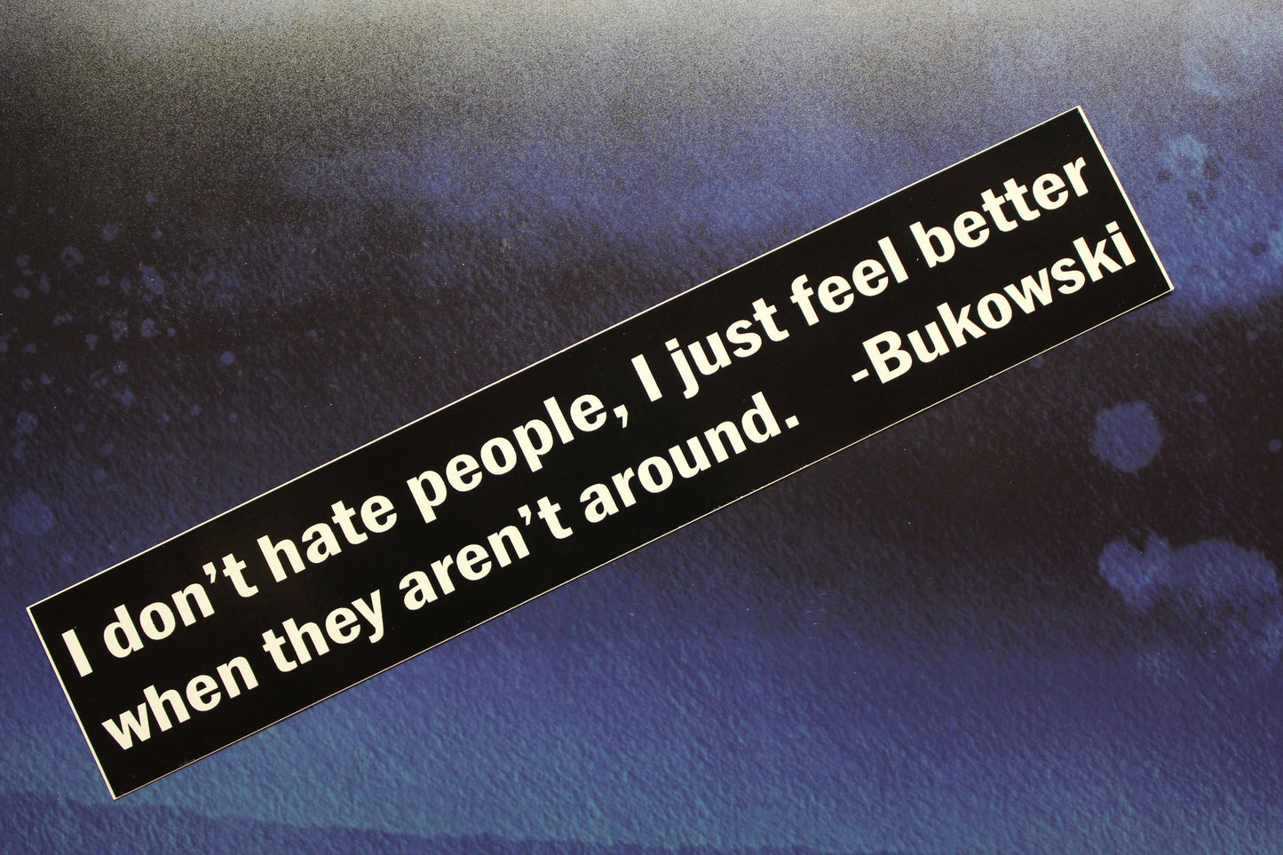 Bukowski I don't hate people, I just feel better when they aren't around Vinyl Bumper Sticker car bike guitar laptop