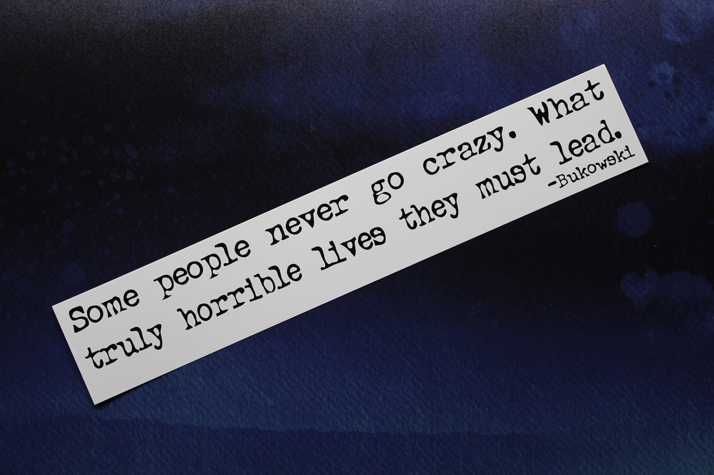 Charles Bukowski Sticker Some people never go crazy vinyl bumper car bike laptop guitar