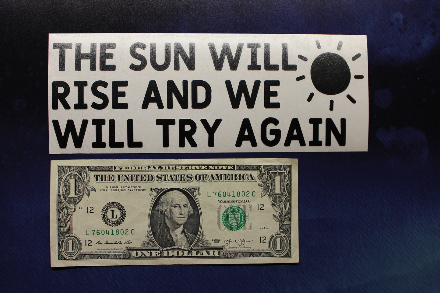 The Sun Will Rise And We Will Try Again Vinyl Decal