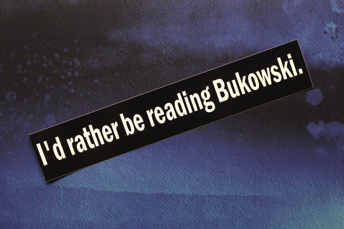 I'd rather be reading Bukowski vinyl bumper sticker