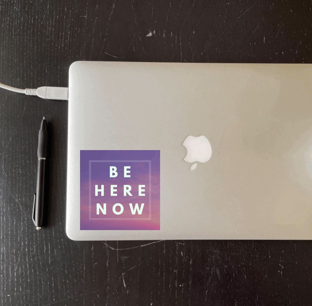 Be Here Now Vinyl Bumper Sticker Car Laptop Bike Ram Dass Mindfulness