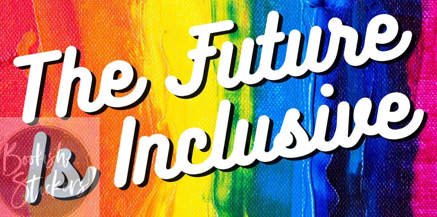 The Future is Inclusive Vinyl Bumper Sticker Car Laptop LGBT Feminist Transgender All People