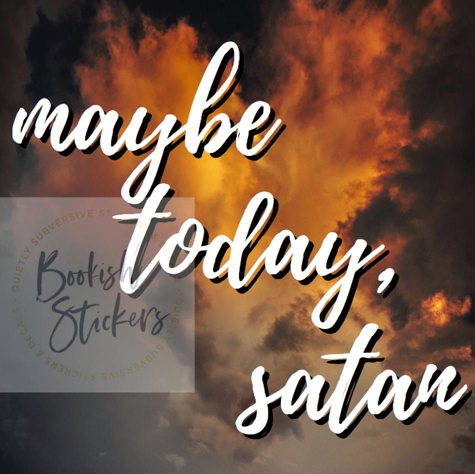 Maybe Today, Satan - Glossy Art Print Ready To Be Framed