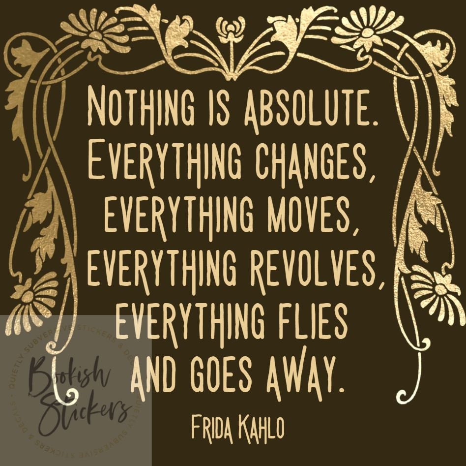 Frida Kahlo Nothing Is Absolute Glossy Art Print Ready To Be Framed