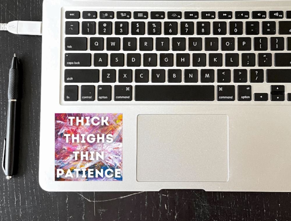 Thick Thighs Thin Patience Sticker