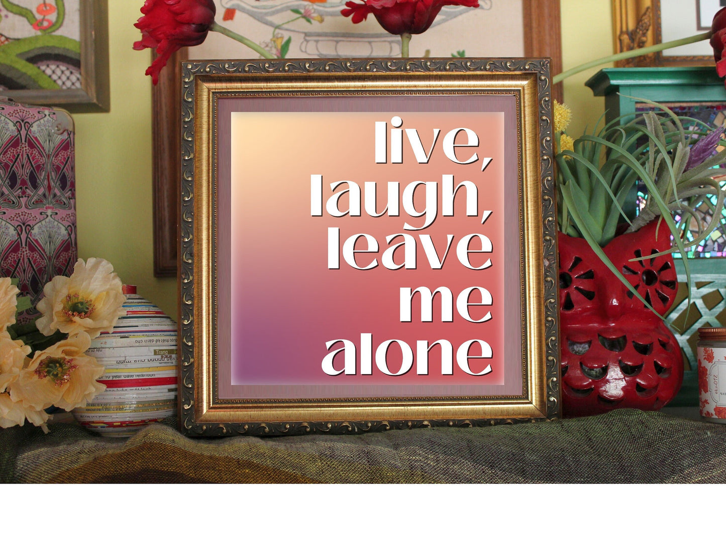 Live, Laugh, Leave Me Alone Art Print
