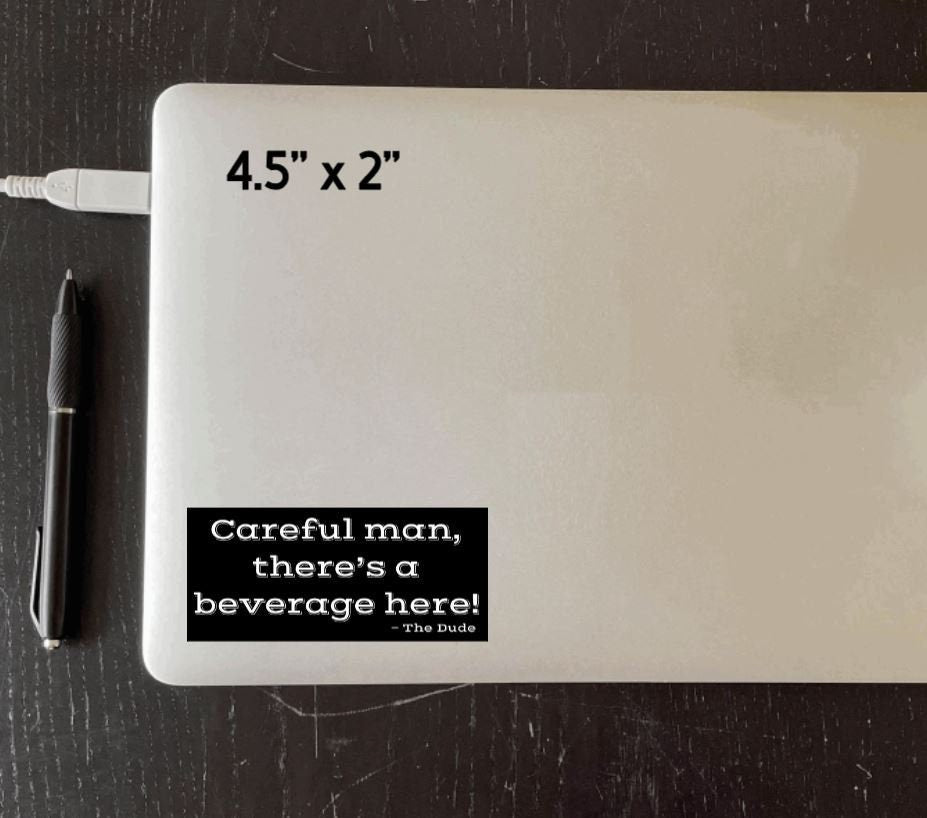 Big Lebowski Vinyl Sticker Careful Man There's a Beverage Here