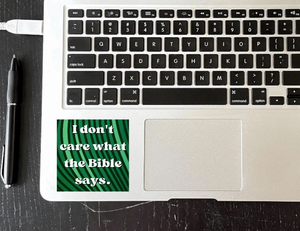 I Don't Care What The Bible Says Sticker