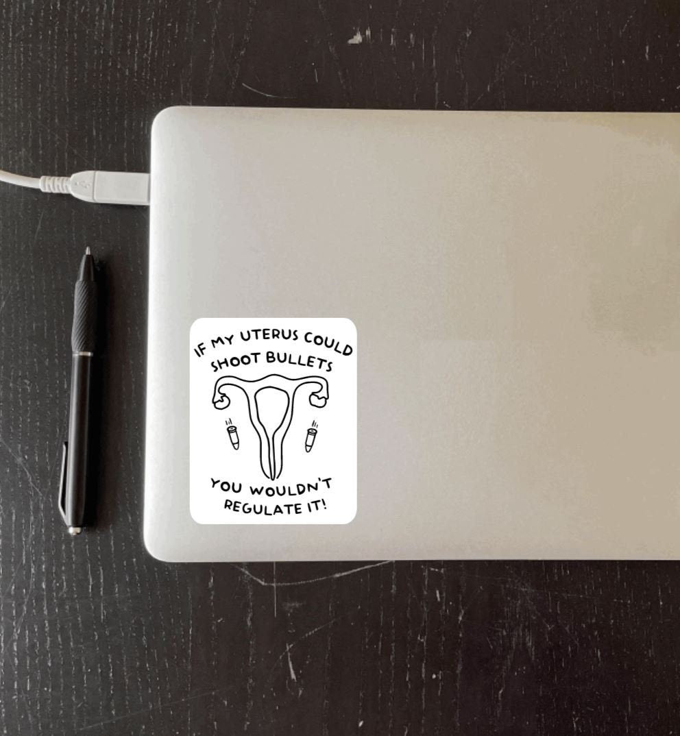If My Uterus Could Shoot Bullets Vinyl Bumper Sticker Reproductive Rights