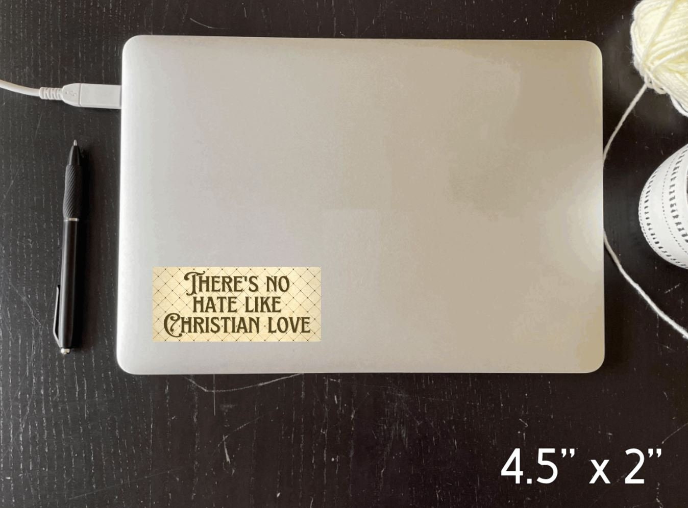 There's No Hate Like Christian Love Vinyl Bumper Sticker