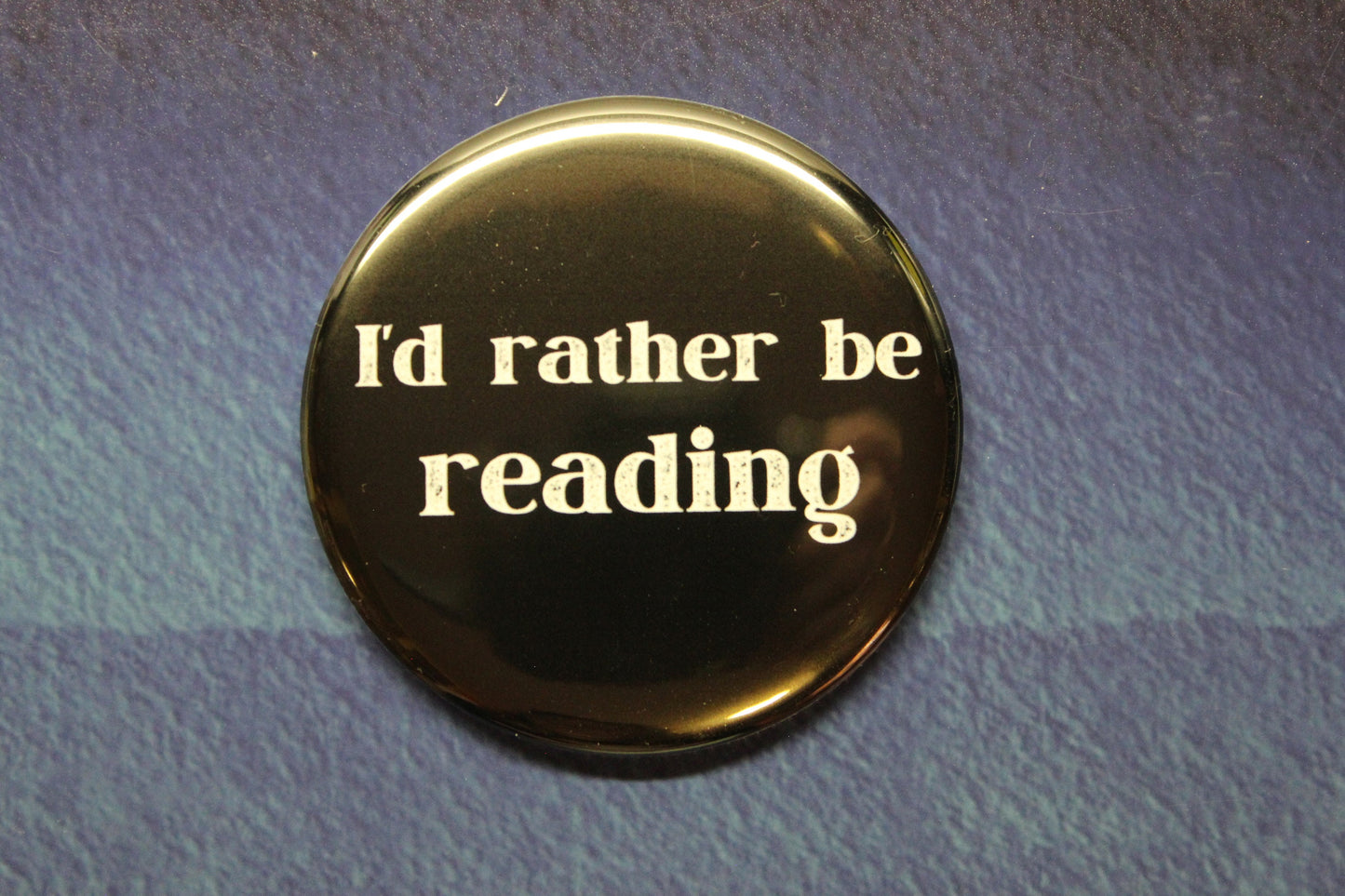 I'd Rather Be Reading Button Magnet or Bottle Opener