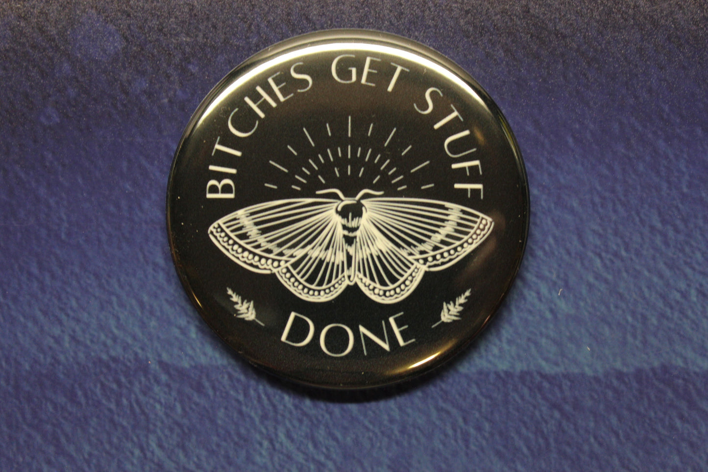 Bitches Get Stuff Done Button Magnet or Bottle Opener