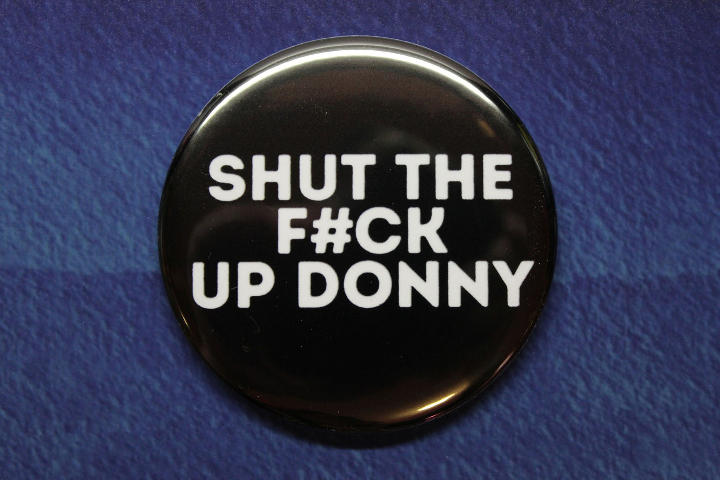 Shut The F#ck Up Donny Button Magnet or Bottle Opener The Big Lebowski