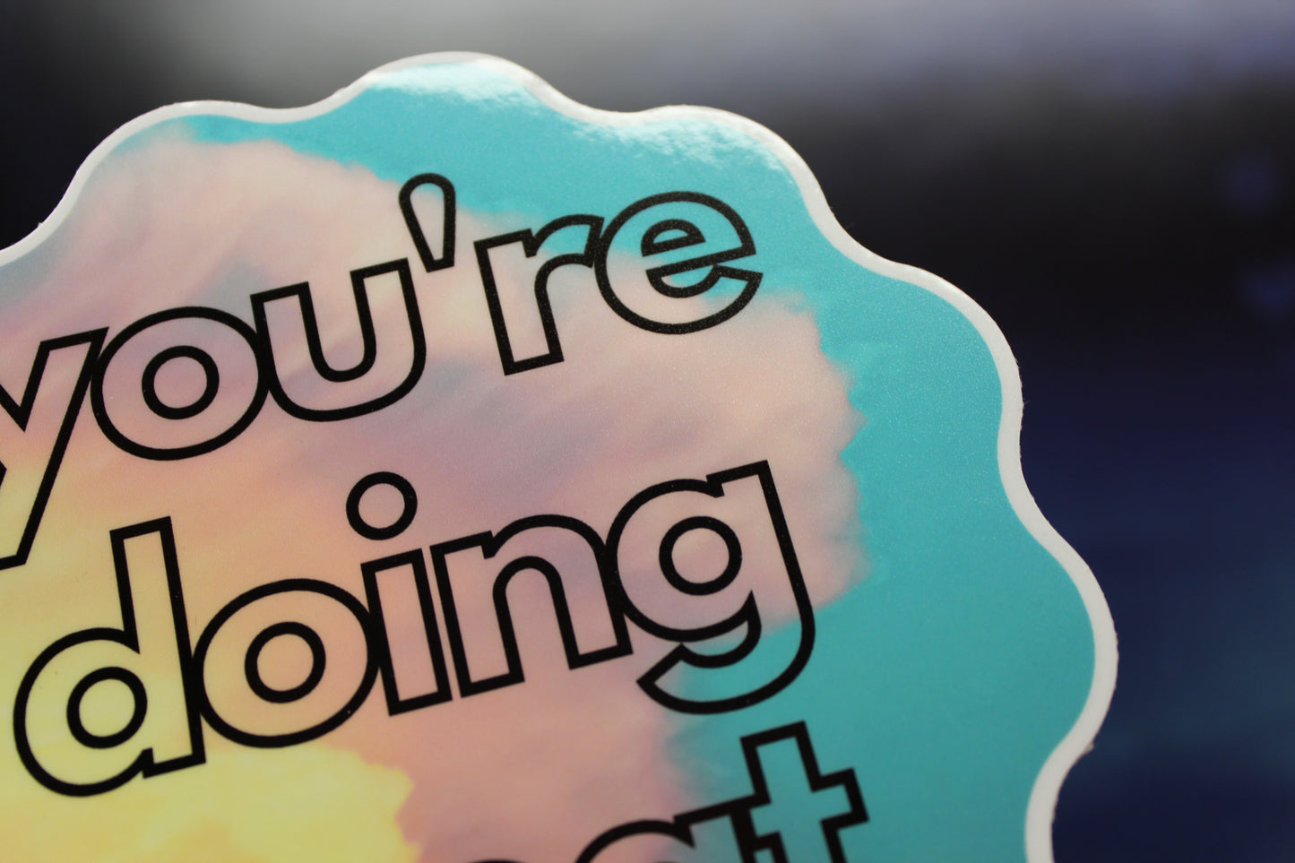 You're Doing Great Glossy Vinyl Bumper Sticker