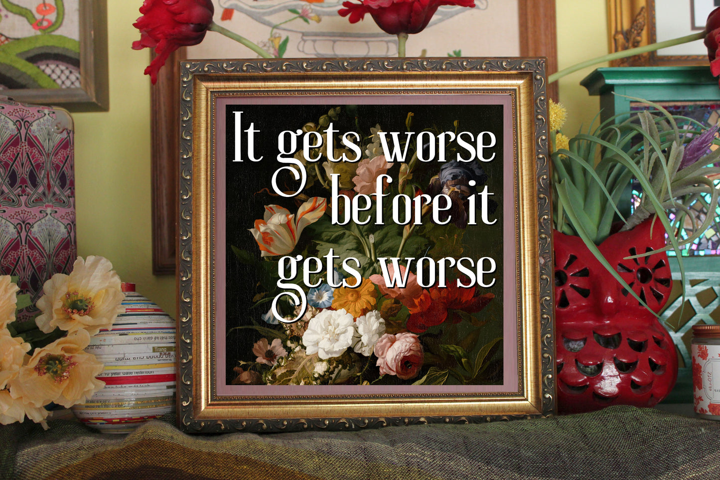 It Gets Worse Before It Gets Worse Print