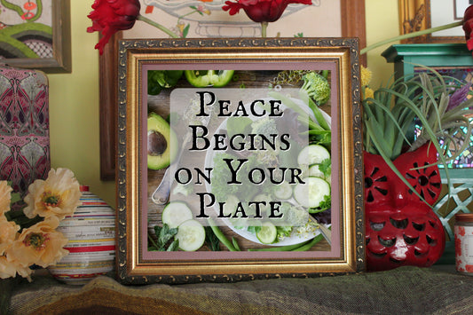 Peace Begins on Your Plate Print