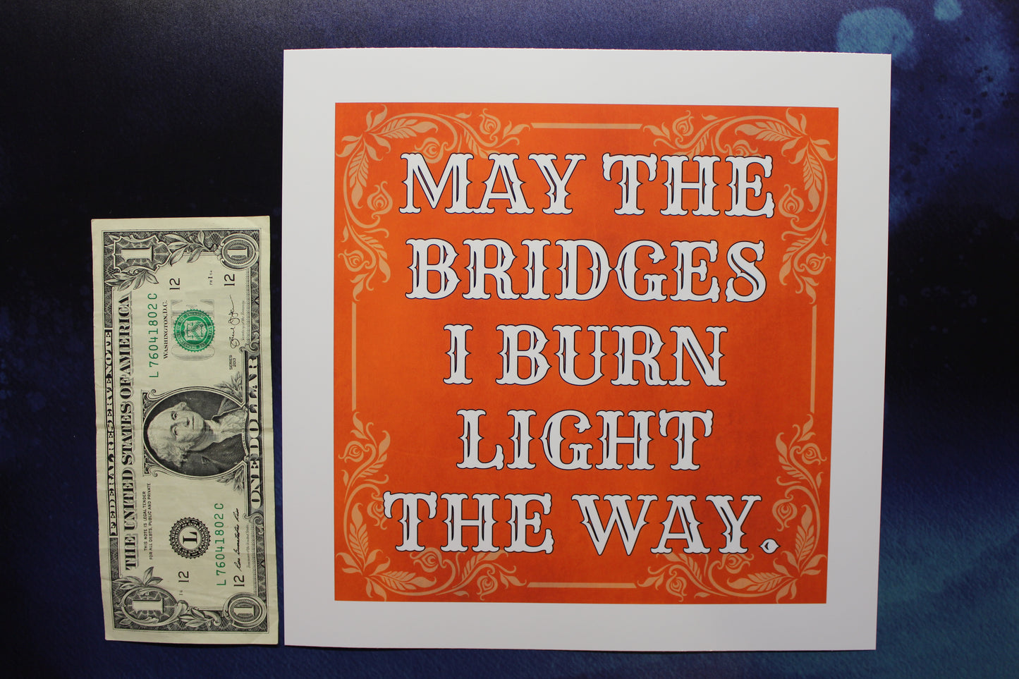May The Bridges I Burn Light The Way Print