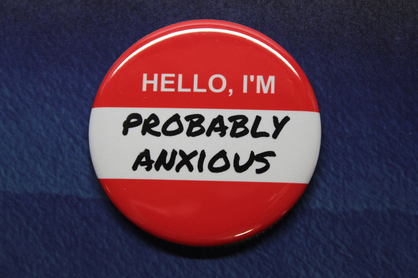 Hello, I'm...Probably Anxious This Button Magnet or Bottle Opener