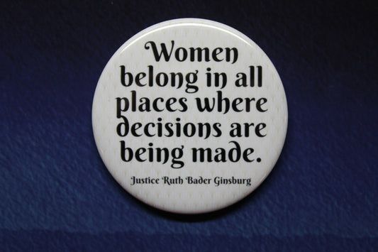 RBG Women Belong in All Places Button Magnet or Bottle Opener