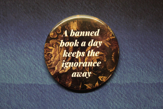 A Banned Book A Day Keeps the Ignorance Away Button Magnet or Bottle Opener