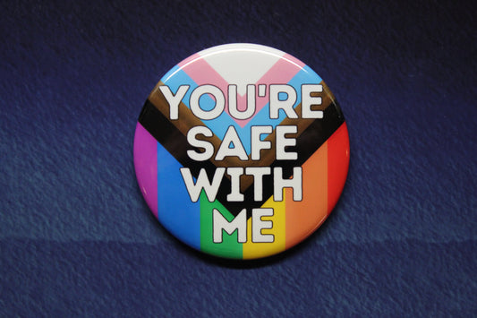 You're Safe With Me Pride Flag Button Magnet or Bottle Opener
