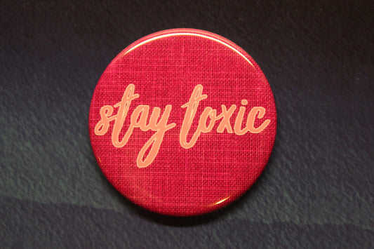 Stay Toxic Pink Button Magnet or Bottle Opener