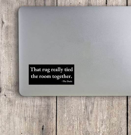 This Rug Really Tied the Room Together Vinyl Sticker