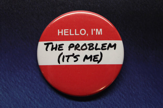 Hello, I'm The Problem (It's Me) Button Magnet or Bottle Opener