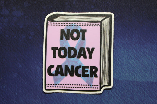 *Fundraiser* Not Today Cancer Vinyl Sticker