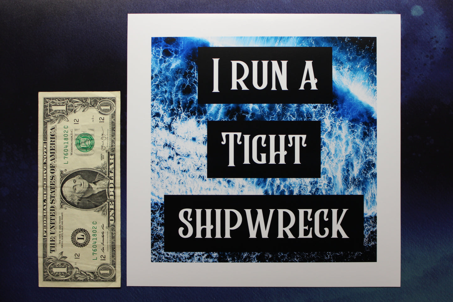 I Run a Tight Shipwreck Print Ready to Frame
