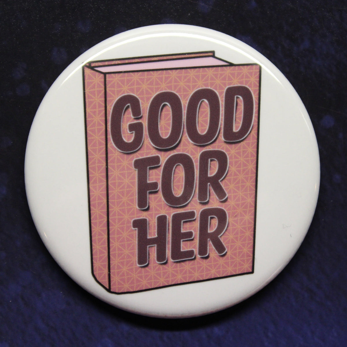 For Good Button Good For Her Button or Magnet – Bookish Stickers