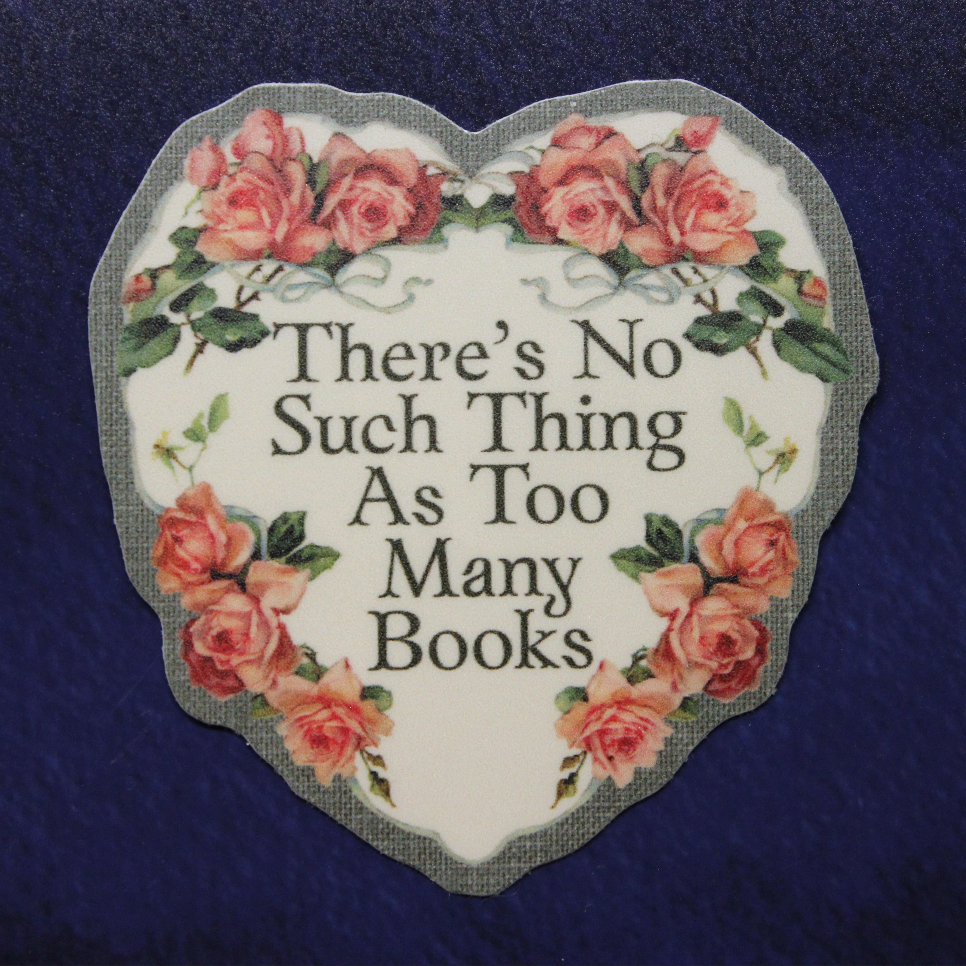There's No Such Thing As Too Many Books Vinyl Sticker – Bookish Stickers