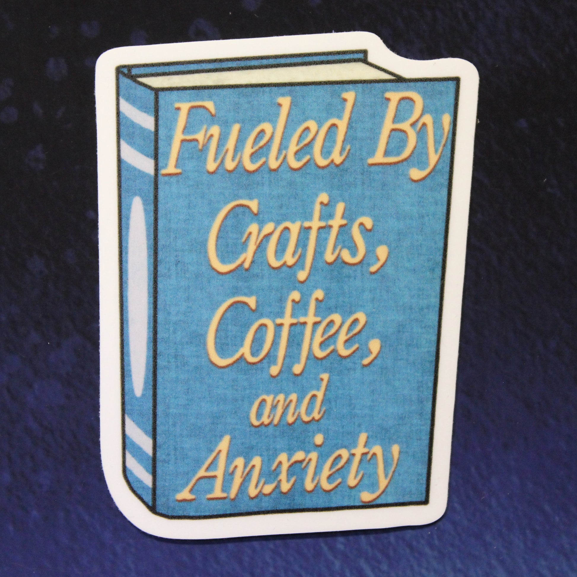 Fueled By Crafts, Coffee, and Anxiety Vinyl Sticker